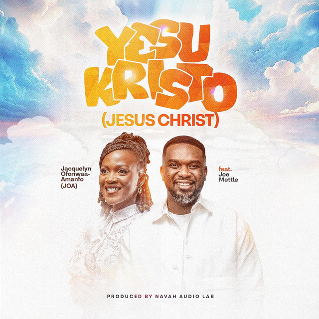 Yesu Kristo by "Jacquline Oforiwaa Amanfo ft Joe Mettle"